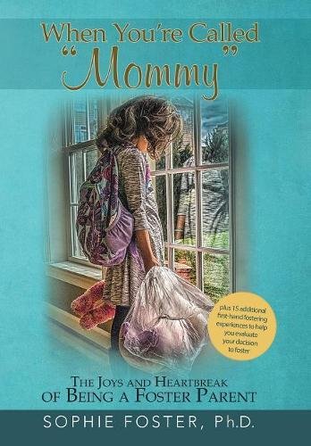 When You're Called Mommy  The Joys and Heartbreak of Being a Foster Parent [Hardcover]