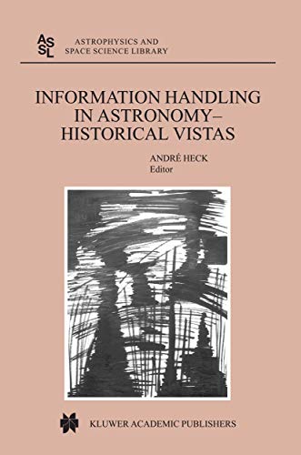 Information Handling in Astronomy - Historical Vistas [Hardcover]