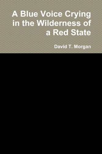 Blue Voice Crying in the Wilderness of a Red State [Paperback]