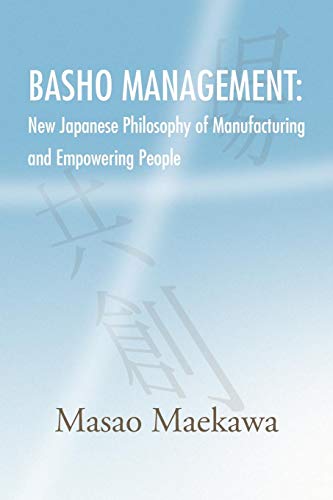 Basho Management New Japanese Philosophy Of Manufacturing And Empowerment [Paperback]