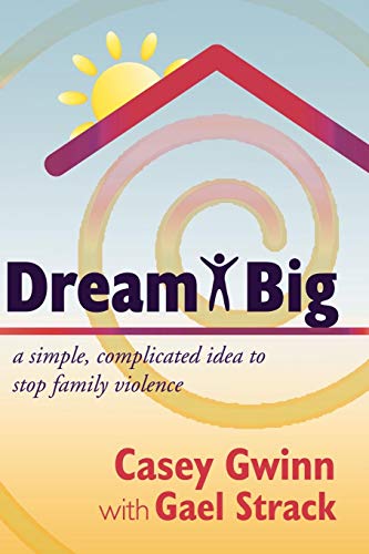 Dream Big A Simple, Complicated Idea To Stop Family Violence [Paperback]