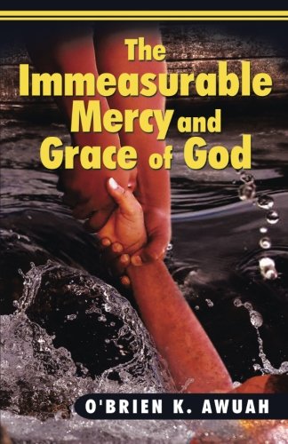 Immeasurable Mercy and Grace of God [Paperback]