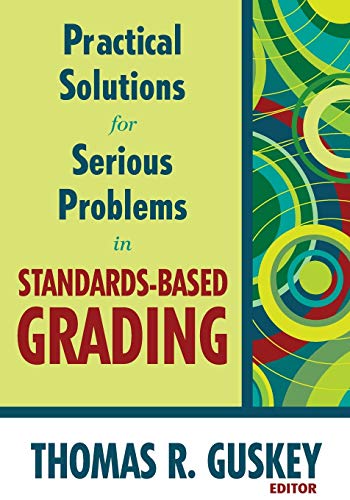 Practical Solutions for Serious Problems in Standards-Based Grading [Paperback]