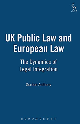 UK Public Law and European Law The Dynamics of Legal Integration [Hardcover]