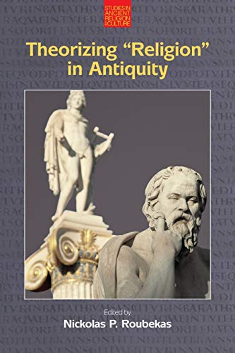 Theorizing 'Religion' in Antiquity [Paperback]