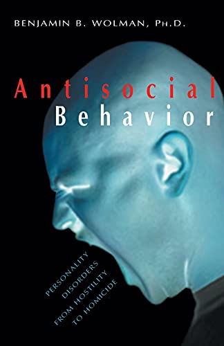 Antisocial Behavior Personality Disorders from Hostility to Homicide [Paperback]