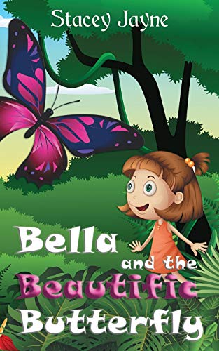 Bella and the Beautific Butterfly [Paperback]