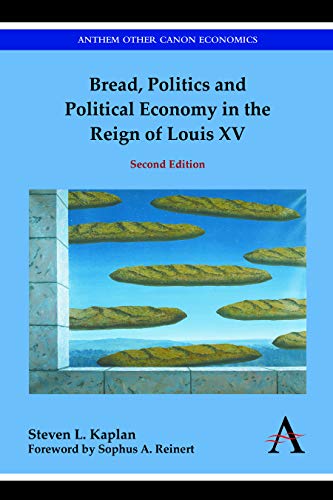 Bread, Politics and Political Economy in the Reign of Louis XV Second Edition [Hardcover]