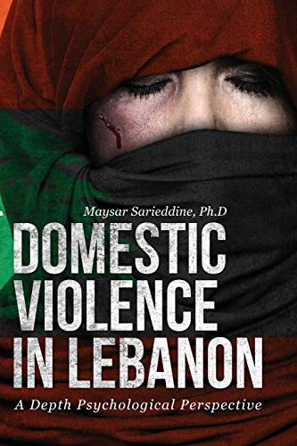 Domestic Violence in Lebanon  A Depth Psychological Perspective [Paperback]