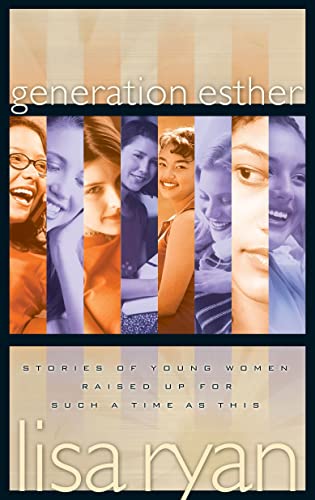 Generation Esther Stories of Young Women Raised Up for Such a Time as This [Paperback]