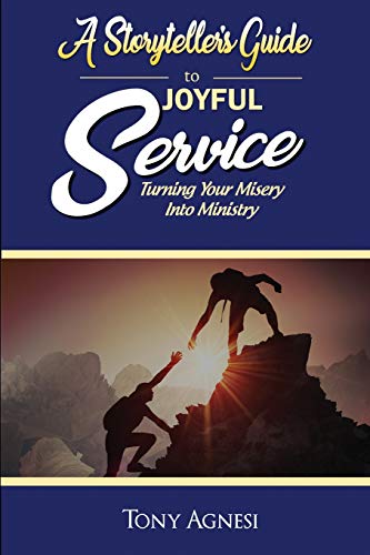 Storyteller's Guide to Joyful Service  Turning Your Misery into Ministry [Paperback]