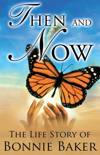 Then And Now The Life Story Of Bonnie Baker [Paperback]