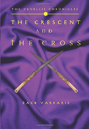 Vevellis Chronicles  The Crescent and the Cross [Hardcover]