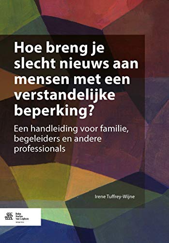 Hoe breng je slecht nieuws aan mensen met een verstandelijke beperking Een han [Paperback]