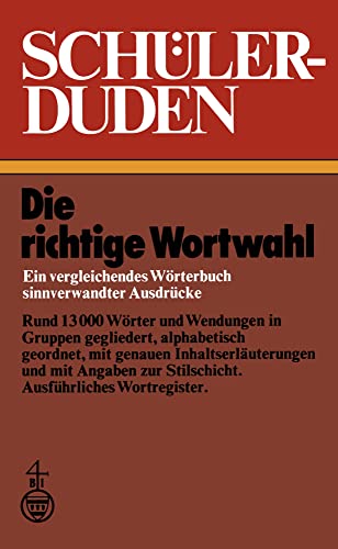 Schlerduden Die richtige Wortwahl Ein vergleichendes Wrterbuch sinnverwandter [Paperback]