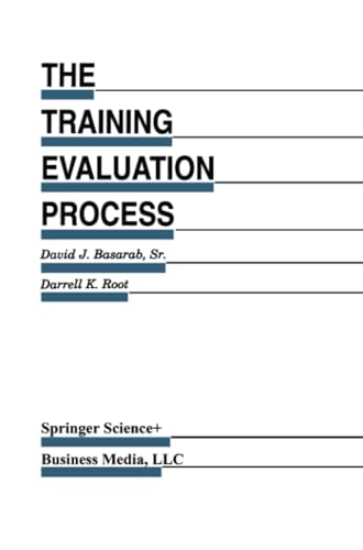 The Training Evaluation Process A Practical Approach to Evaluating Corporate Tr [Paperback]