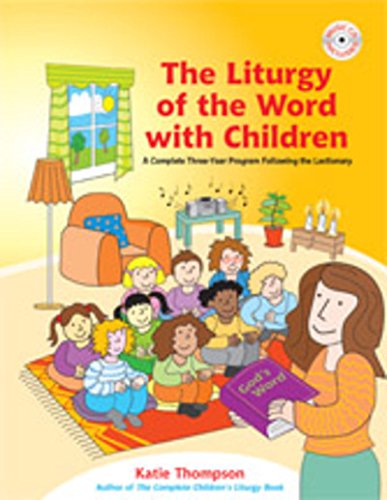The Liturgy Of The Word With Children A Complete Three-Year Program Following T [Paperback]
