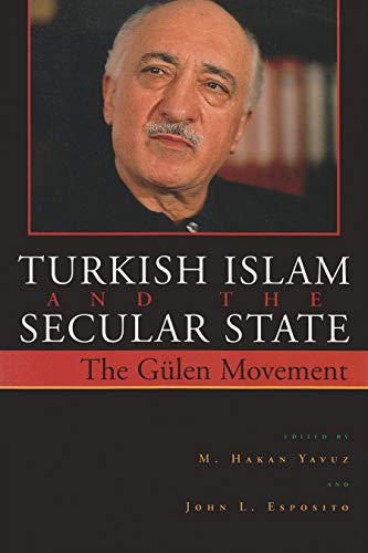 Turkish Islam And The Secular State The Global Impact Of Fethullah Glen's Nur  [Hardcover]