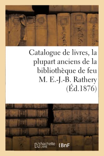 Catalogue De Livres, La Plupart Anciens De La Bibliotheque De Feu M. E.-J.-B. Ra
