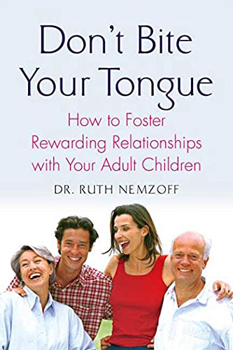 Don't Bite Your Tongue How to Foster Rewarding Relationships with your Adult Ch [Paperback]