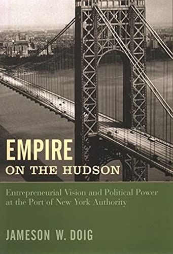 Empire on the Hudson Entrepreneurial Vision and Political Power at the Port of  [Hardcover]