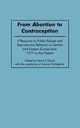 From Abortion to Contraception A Resource to Public Policies and Reproductive B [Hardcover]