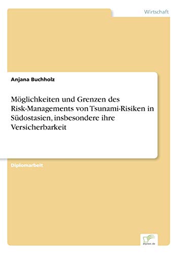 Mglichkeiten und Grenzen des Risk-Managements Von Tsunami-Risiken in Sdostasie [Paperback]