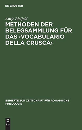 Methoden der Belegsammlung Fr das  Vocabolario Della Crusca   Exemplarisch Vor [Hardcover]