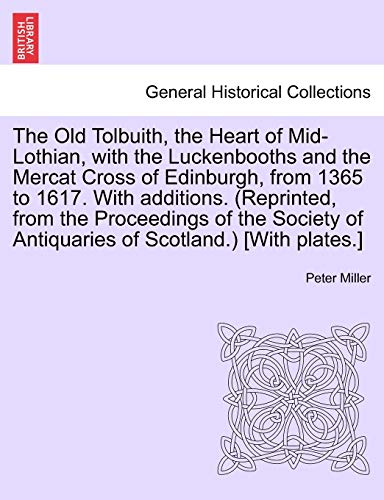 Old Tolbuith, the Heart of Mid-Lothian, with the Luckenbooths and the Mercat Cro [Paperback]