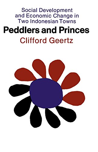 Peddlers and Princes Social Development and Economic Change in Two Indonesian T [Paperback]