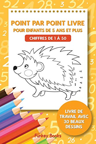 Point Par Point Livre Pour Enfants De 5 Ans Et Plus - Chiffres De 1 A 50