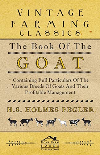 The Book Of The Goat - Containing Full Particulars Of The Various Breeds Of Goat [Paperback]
