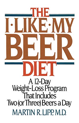 The I-Like-My-Beer Diet A 12-Day Weight-Loss Program That Includes Two (or Thre [Paperback]