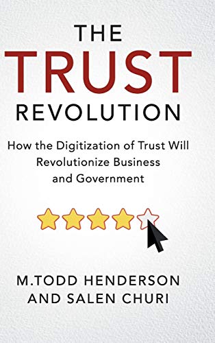 The Trust Revolution How the Digitization of Trust Will Revolutionize Business  [Hardcover]