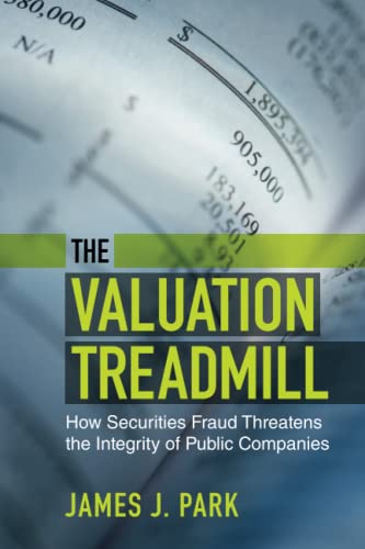 The Valuation Treadmill How Securities Fraud Threatens the Integrity of Public  [Paperback]