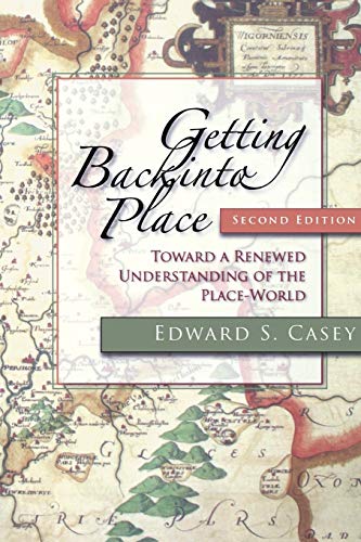 Getting Back into Place, Second Edition Toward a Renewed Understanding of the P [Paperback]