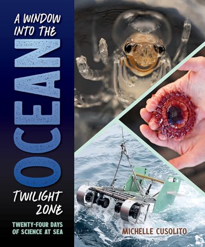 A Window into the Ocean Twilight Zone Twenty-Four Days of Science at Sea [Hardcover]