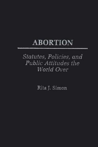 Abortion Statutes, Policies, And Public Attitudes The World Over (history 62) [Hardcover]