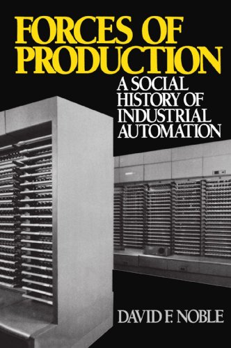 Forces of Production A Social History of Industrial Automation [Paperback]