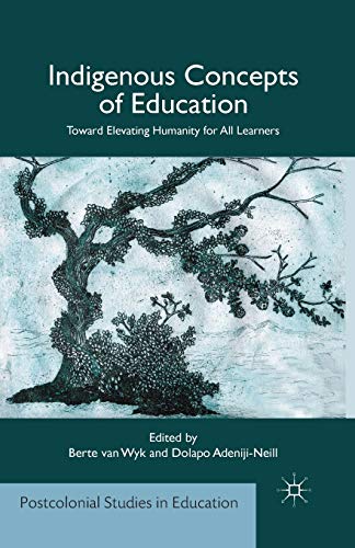 Indigenous Concepts of Education Toward Elevating Humanity for All Learners [Paperback]