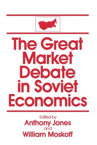 The Great Market Debate in Soviet Economics An Anthology An Anthology [Paperback]