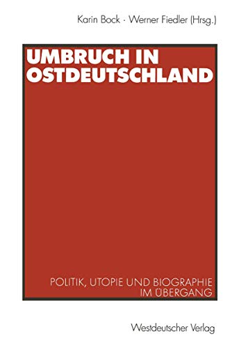 Umbruch in Ostdeutschland Politik, Utopie und Biographie im bergang [Paperback]