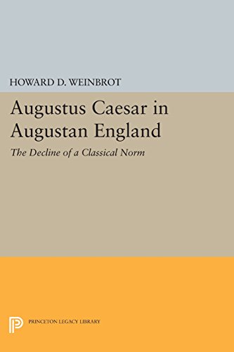 Augustus Caesar in Augustan England The Decline of a Classical Norm [Paperback]