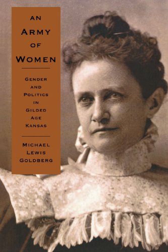 Army of Women  Gender and Politics in Gilded Age Kansas [Paperback]