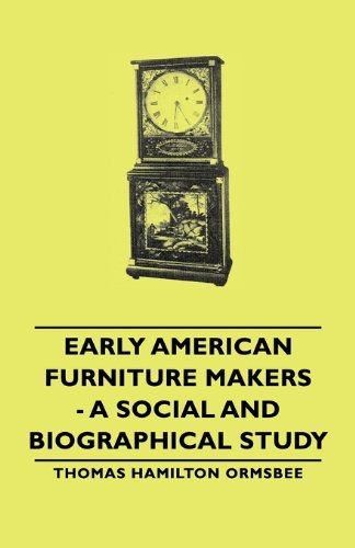 Early American Furniture Makers - a Social and Biographical Study [Hardcover]