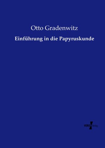 Einfhrung In Die Papyruskunde (german Edition) [Paperback]