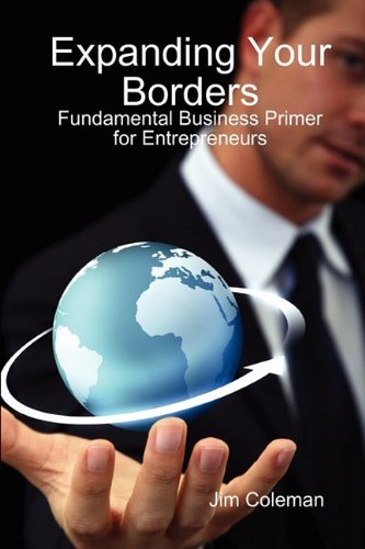 Expanding Your Borders  Fundamental Business Primer for Entrepreneurs [Hardcover]