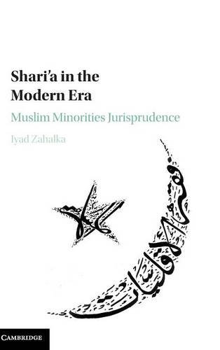 Shari'a in the Modern Era Muslim Minorities Jurisprudence [Hardcover]