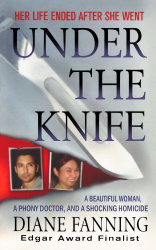 Under the Knife A Beautiful Woman, a Phony Doctor, and a Shocking Homicide [Paperback]
