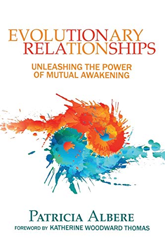 Evolutionary Relationships Unleashing The Power Of Mutual Awakening [Paperback]